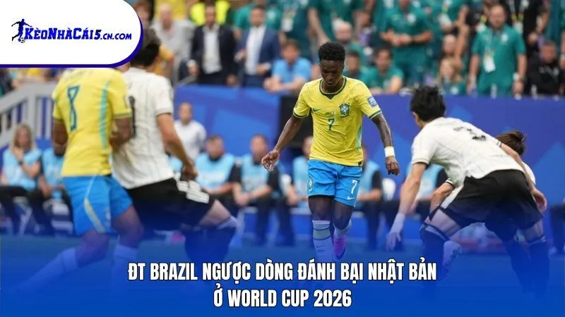 ĐT Brazil ngược dòng đánh bại Nhật Bản ở World Cup 2026